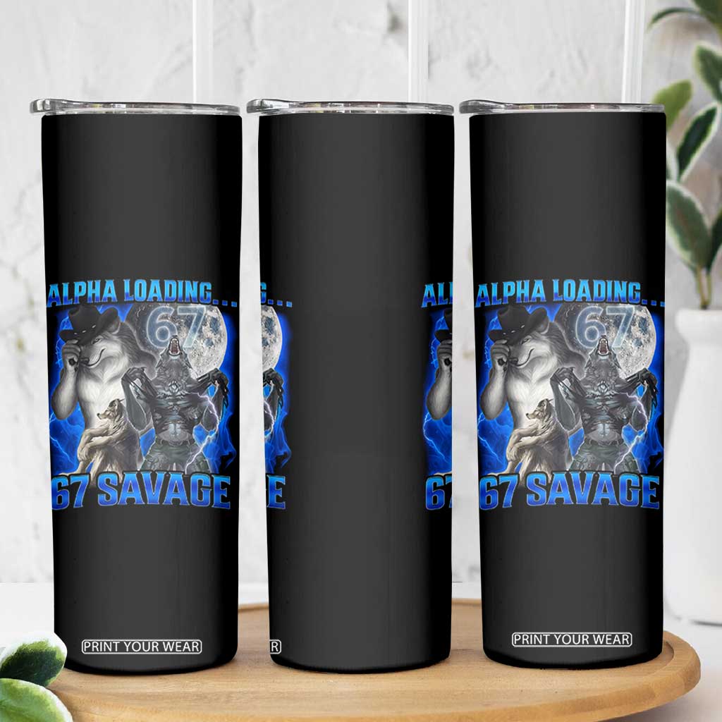 Funny Six Seven Alpha Wolf Skinny Tumbler Alpha Loading 67 Savage Wolves Moon Meme TS11 Print Your Wear