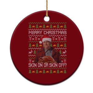 Ed Gein Christmas Ceramic Ornament Funny Merry Christmas Skin On Or Skin Off Turkey TS11 1pc Red Print Your Wear