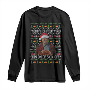 Ed Gein Christmas Long Sleeve Shirt Funny Merry Christmas Skin On Or Skin Off Turkey TS11 Black Print Your Wear