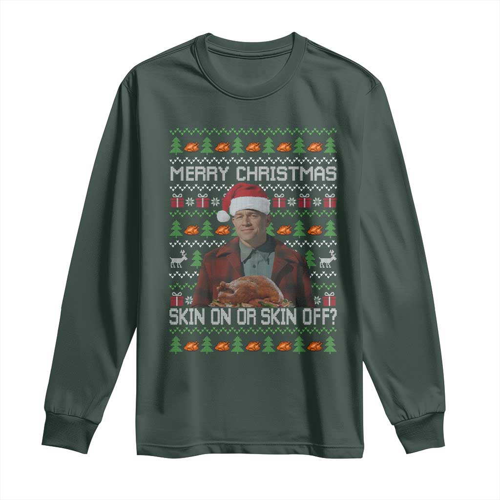 Ed Gein Christmas Long Sleeve Shirt Funny Merry Christmas Skin On Or Skin Off Turkey TS11 Dark Forest Green Print Your Wear