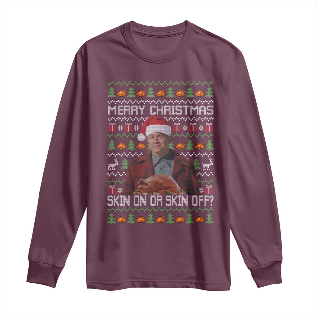 Ed Gein Christmas Long Sleeve Shirt Funny Merry Christmas Skin On Or Skin Off Turkey TS11 Maroon Print Your Wear