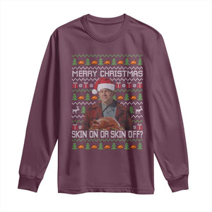 Ed Gein Christmas Long Sleeve Shirt Funny Merry Christmas Skin On Or Skin Off Turkey TS11 Maroon Print Your Wear