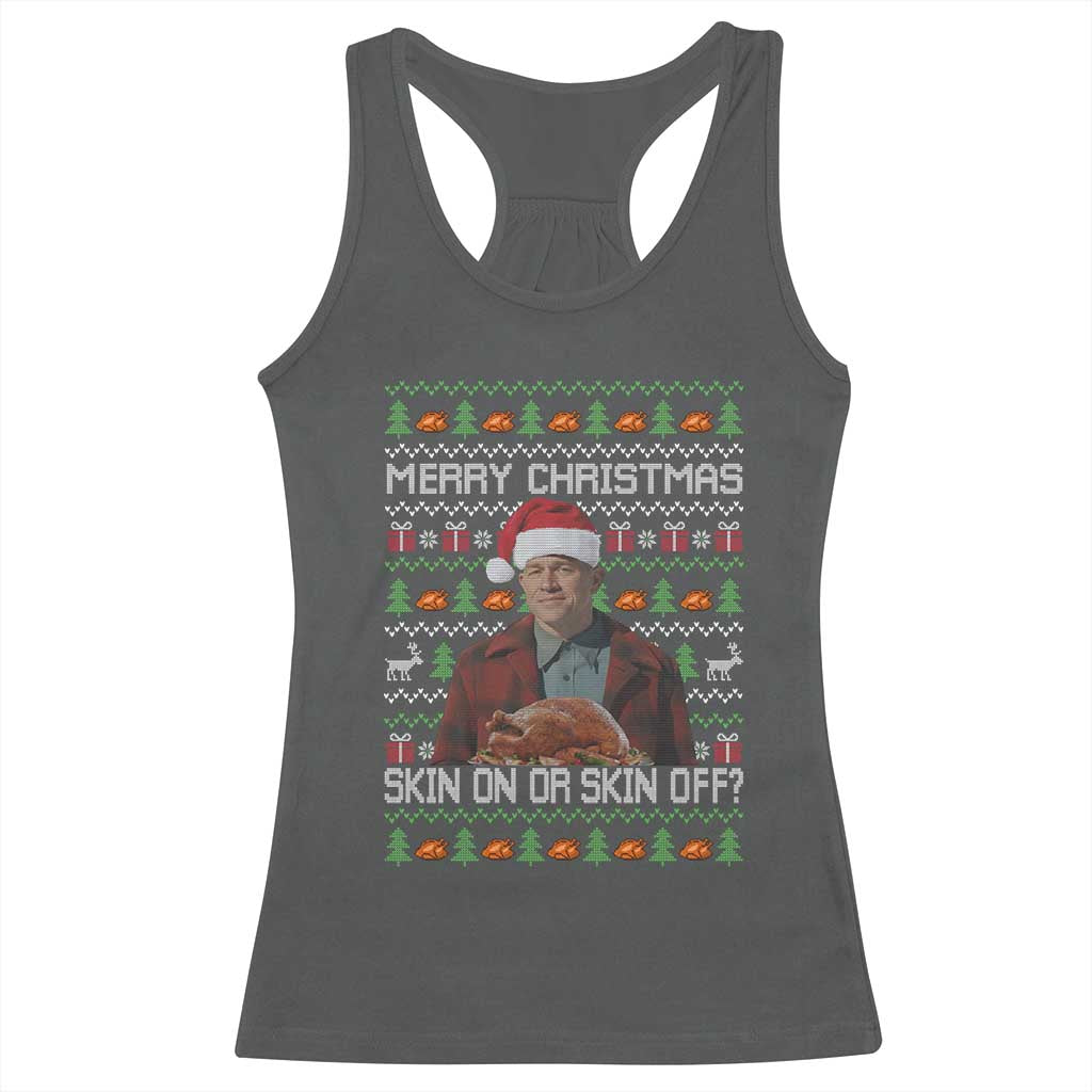 Ed Gein Christmas Racerback Tank Top Funny Merry Christmas Skin On Or Skin Off Turkey TS11 Dark Heather Print Your Wear