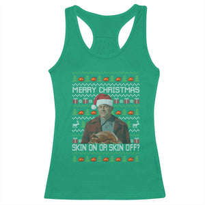 Ed Gein Christmas Racerback Tank Top Funny Merry Christmas Skin On Or Skin Off Turkey TS11 Irish Green Print Your Wear