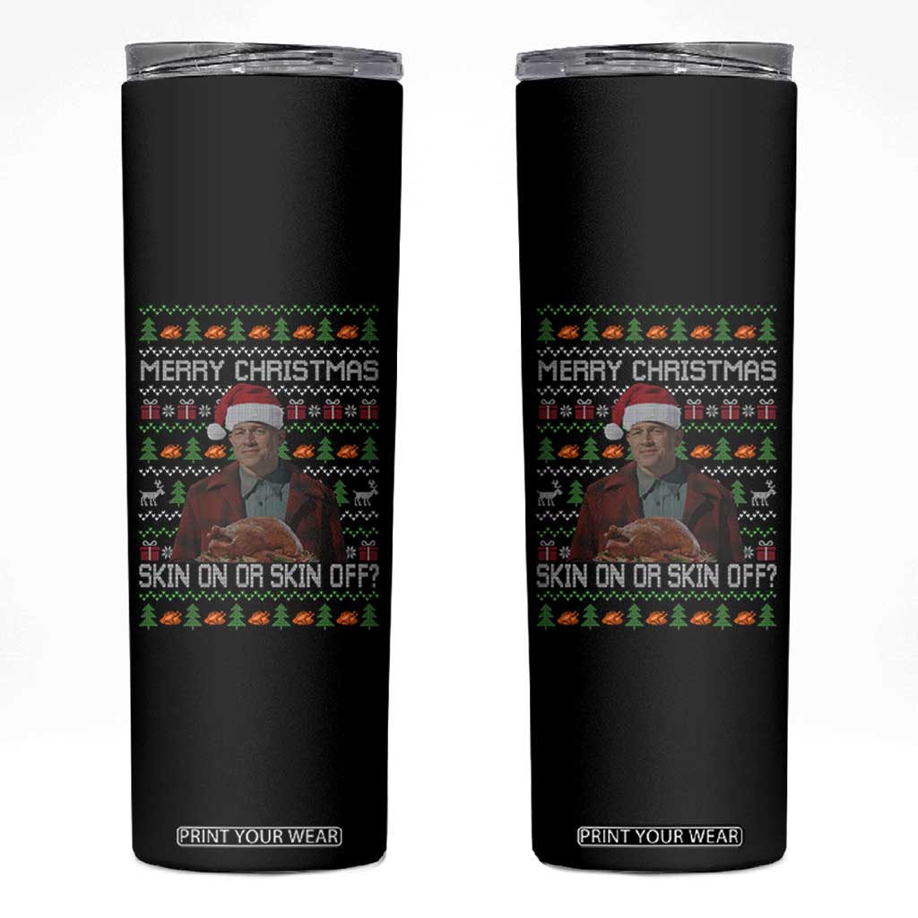 Ed Gein Christmas Skinny Tumbler Funny Merry Christmas Skin On Or Skin Off Turkey TS11 Black Print Your Wear