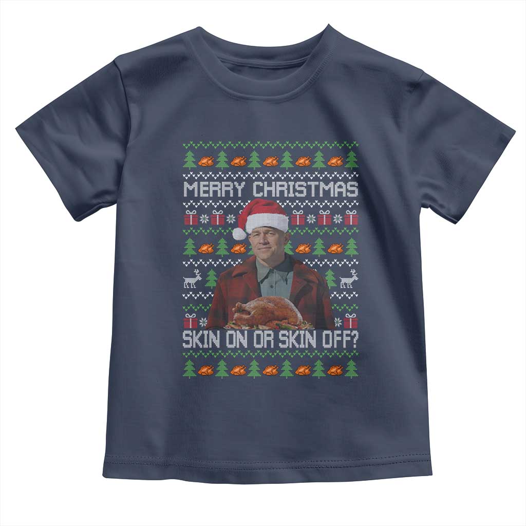 Ed Gein Christmas Toddler T Shirt Funny Merry Christmas Skin On Or Skin Off Turkey TS11 Navy Print Your Wear