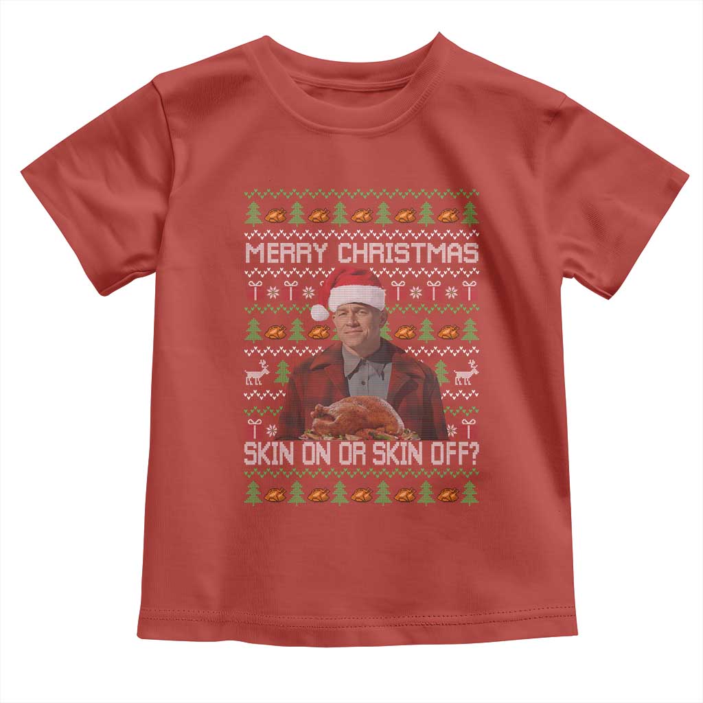 Ed Gein Christmas Toddler T Shirt Funny Merry Christmas Skin On Or Skin Off Turkey TS11 Red Print Your Wear