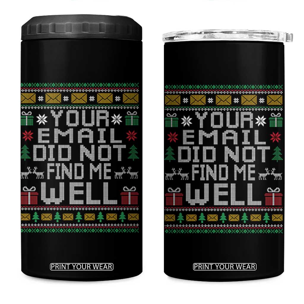 Funny Office Christmas 4 in 1 Can Cooler Tumbler Your Email Did Not Find Me Well Holiday Work TS11 One Size: 16 oz Black Print Your Wear