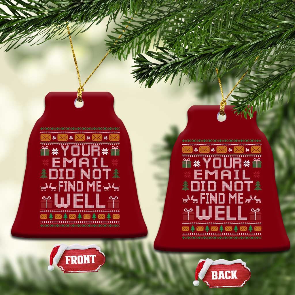 Funny Office Christmas Ceramic Ornament Your Email Did Not Find Me Well Holiday Work TS11 Print Your Wear