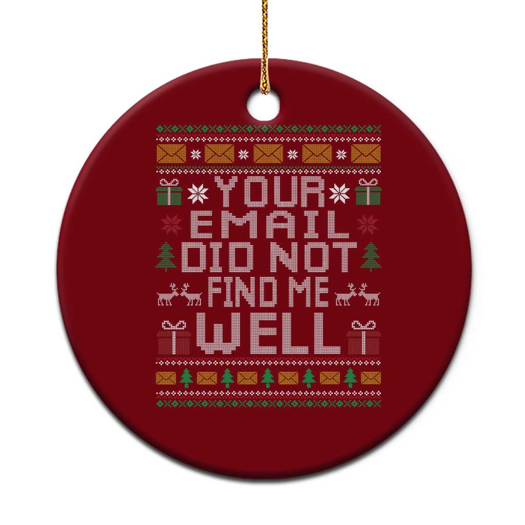 Funny Office Christmas Ceramic Ornament Your Email Did Not Find Me Well Holiday Work TS11 1pc Red Print Your Wear