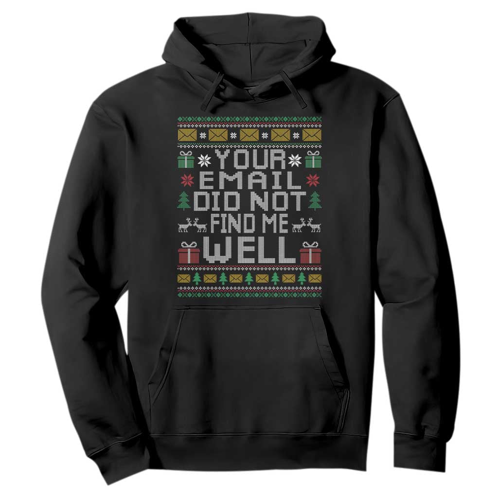 Funny Office Christmas Hoodie Your Email Did Not Find Me Well Holiday Work TS11 Black Print Your Wear