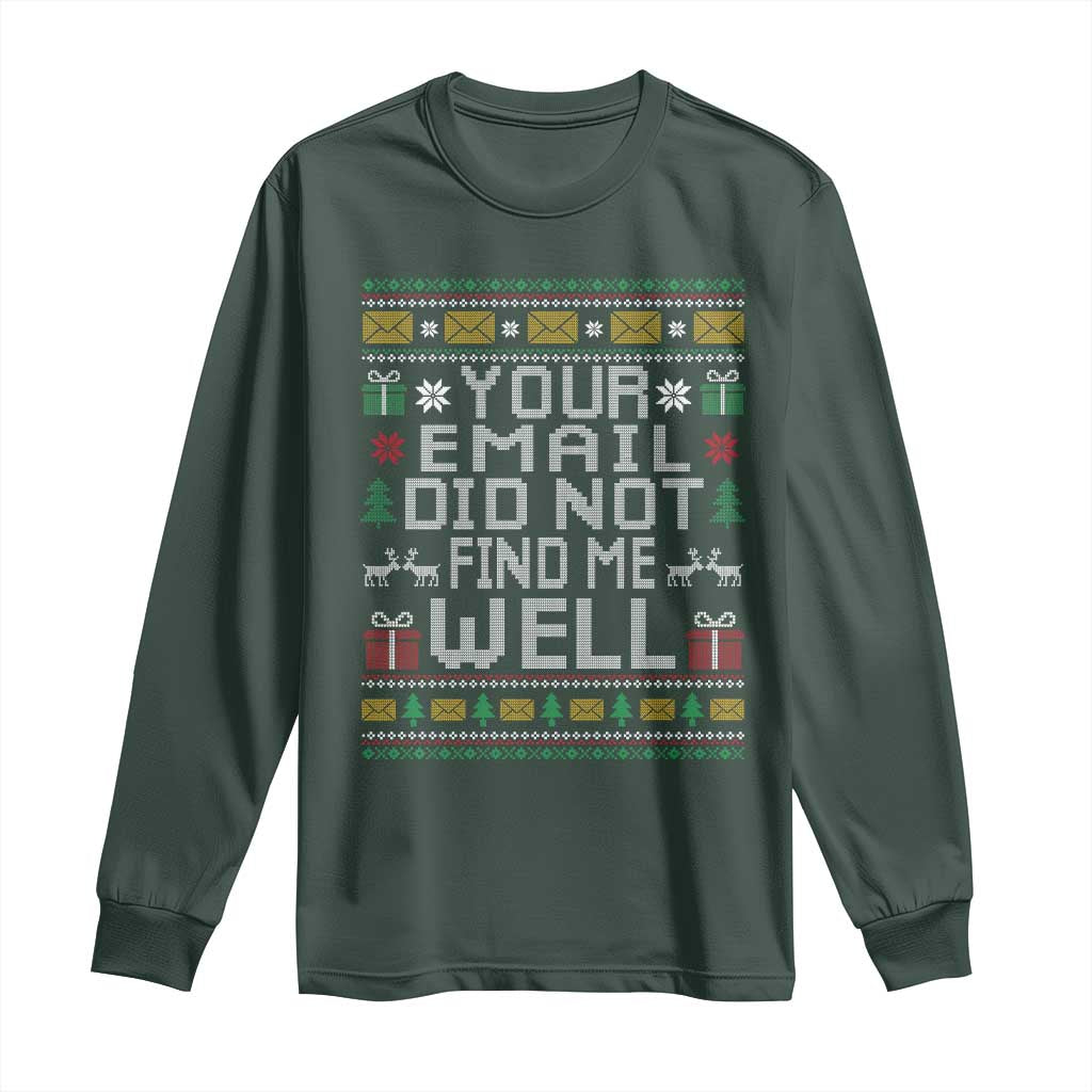 Funny Office Christmas Long Sleeve Shirt Your Email Did Not Find Me Well Holiday Work TS11 Dark Forest Green Print Your Wear