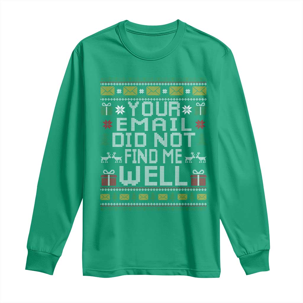 Funny Office Christmas Long Sleeve Shirt Your Email Did Not Find Me Well Holiday Work TS11 Irish Green Print Your Wear