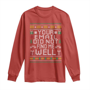 Funny Office Christmas Long Sleeve Shirt Your Email Did Not Find Me Well Holiday Work TS11 Red Print Your Wear