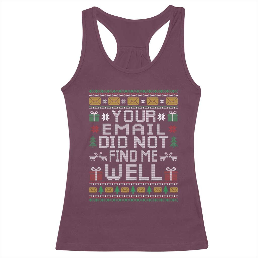Funny Office Christmas Racerback Tank Top Your Email Did Not Find Me Well Holiday Work TS11 Maroon Print Your Wear