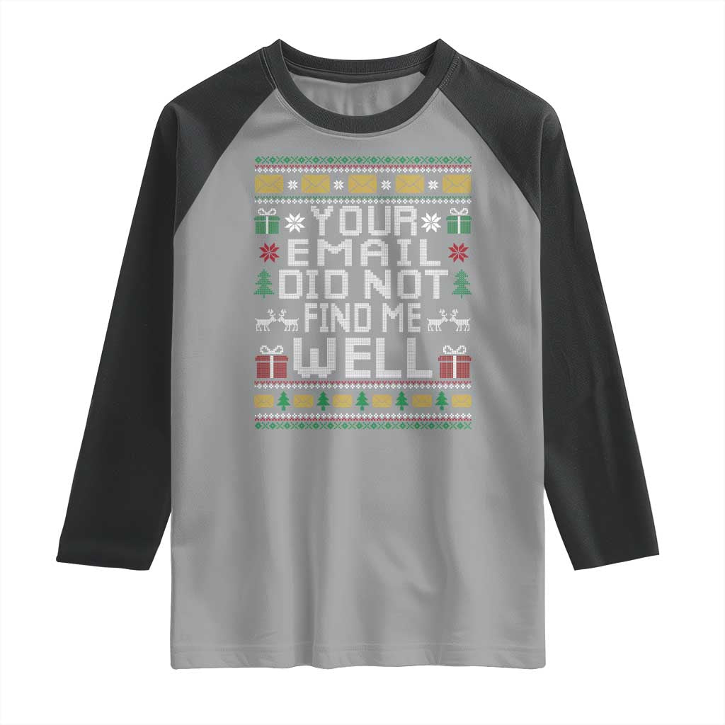 Funny Office Christmas Raglan Shirt Your Email Did Not Find Me Well Holiday Work TS11 Sport Gray Black Print Your Wear