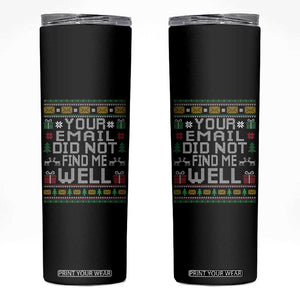 Funny Office Christmas Skinny Tumbler Your Email Did Not Find Me Well Holiday Work TS11 Black Print Your Wear