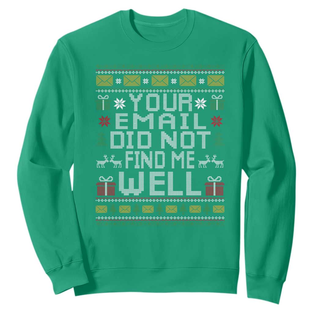 Funny Office Christmas Sweatshirt Your Email Did Not Find Me Well Holiday Work TS11 Irish Green Print Your Wear