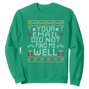 Funny Office Christmas Sweatshirt Your Email Did Not Find Me Well Holiday Work TS11 Irish Green Print Your Wear