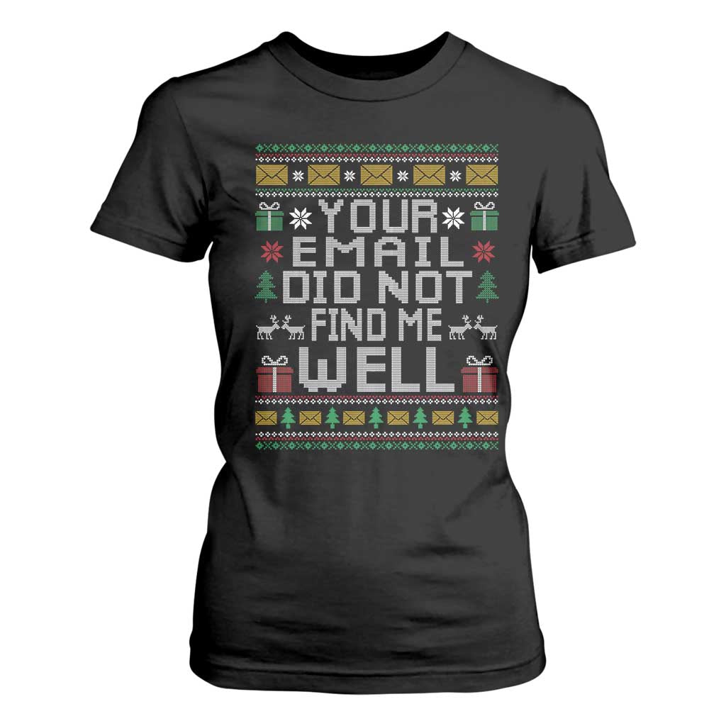 Funny Office Christmas T Shirt For Women Your Email Did Not Find Me Well Holiday Work TS11 Black Print Your Wear
