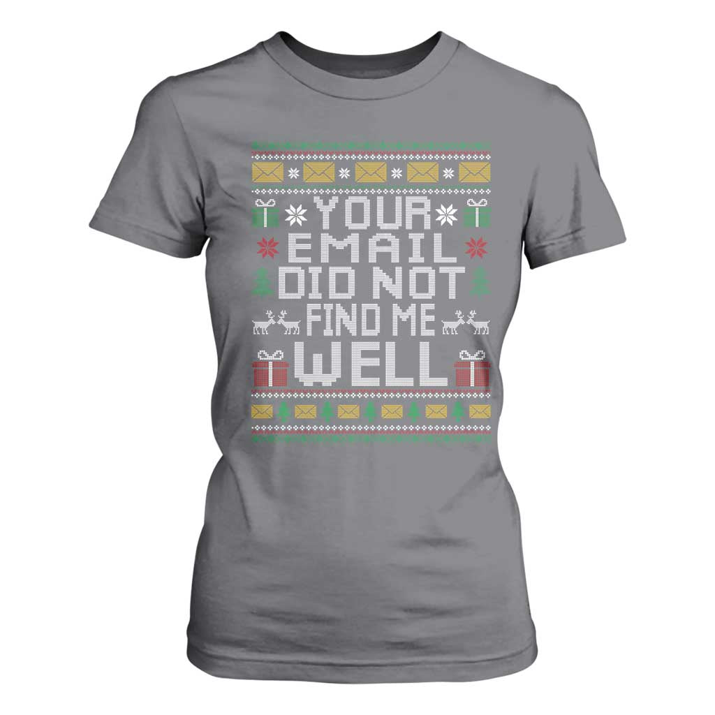 Funny Office Christmas T Shirt For Women Your Email Did Not Find Me Well Holiday Work TS11 Charcoal Print Your Wear