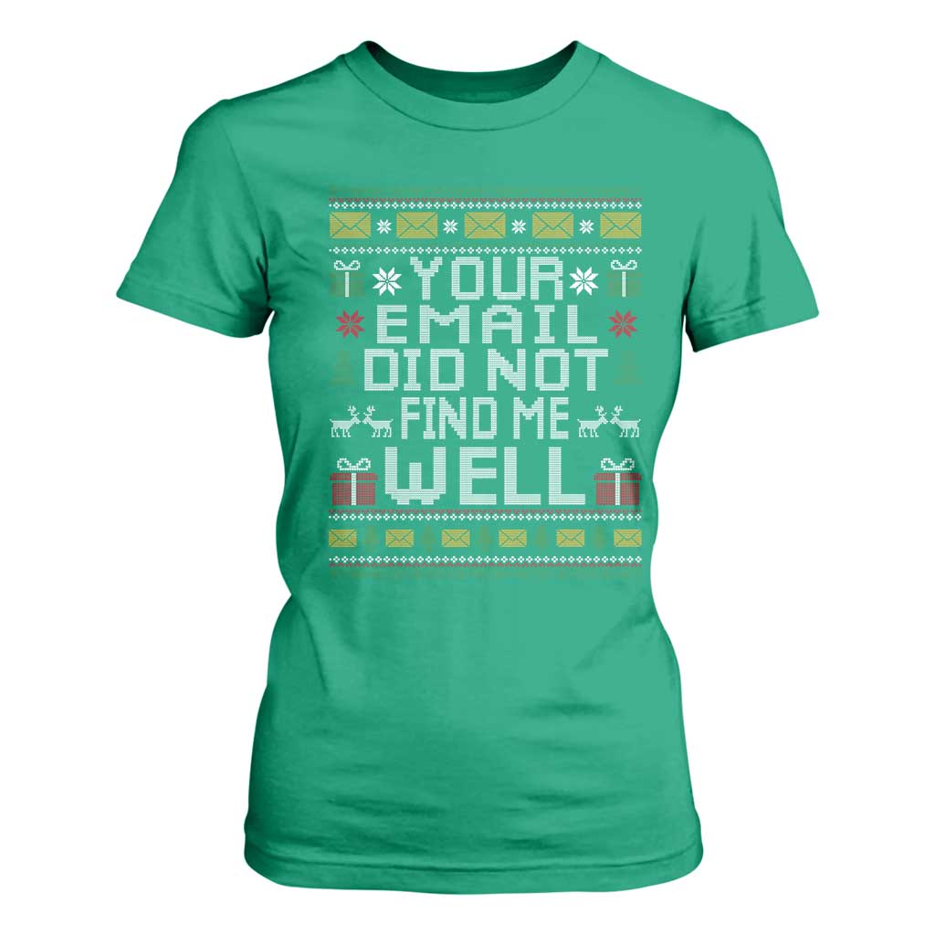 Funny Office Christmas T Shirt For Women Your Email Did Not Find Me Well Holiday Work TS11 Irish Green Print Your Wear