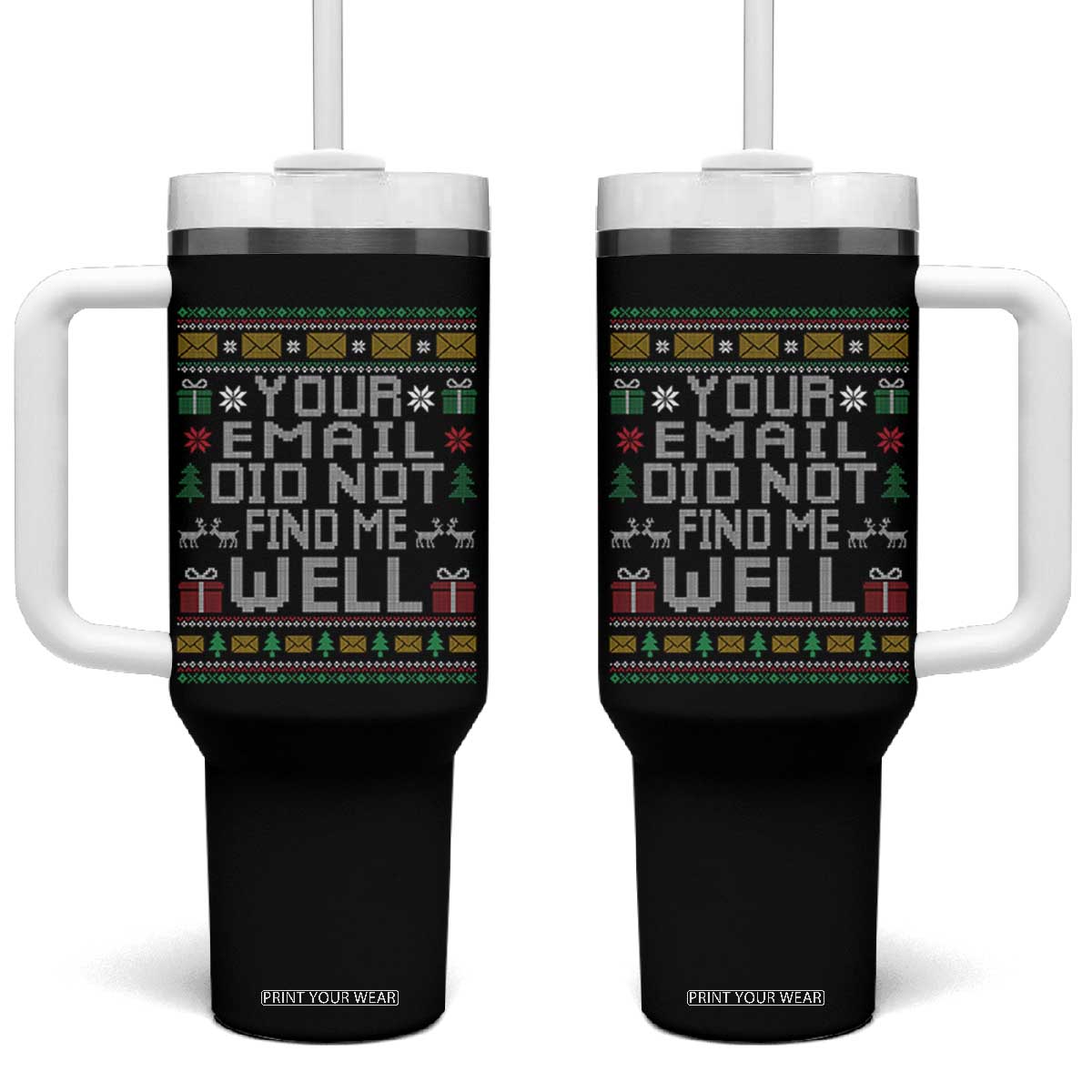 Funny Office Christmas Tumbler With Handle Your Email Did Not Find Me Well Holiday Work TS11 One Size: 40 oz Black Print Your Wear
