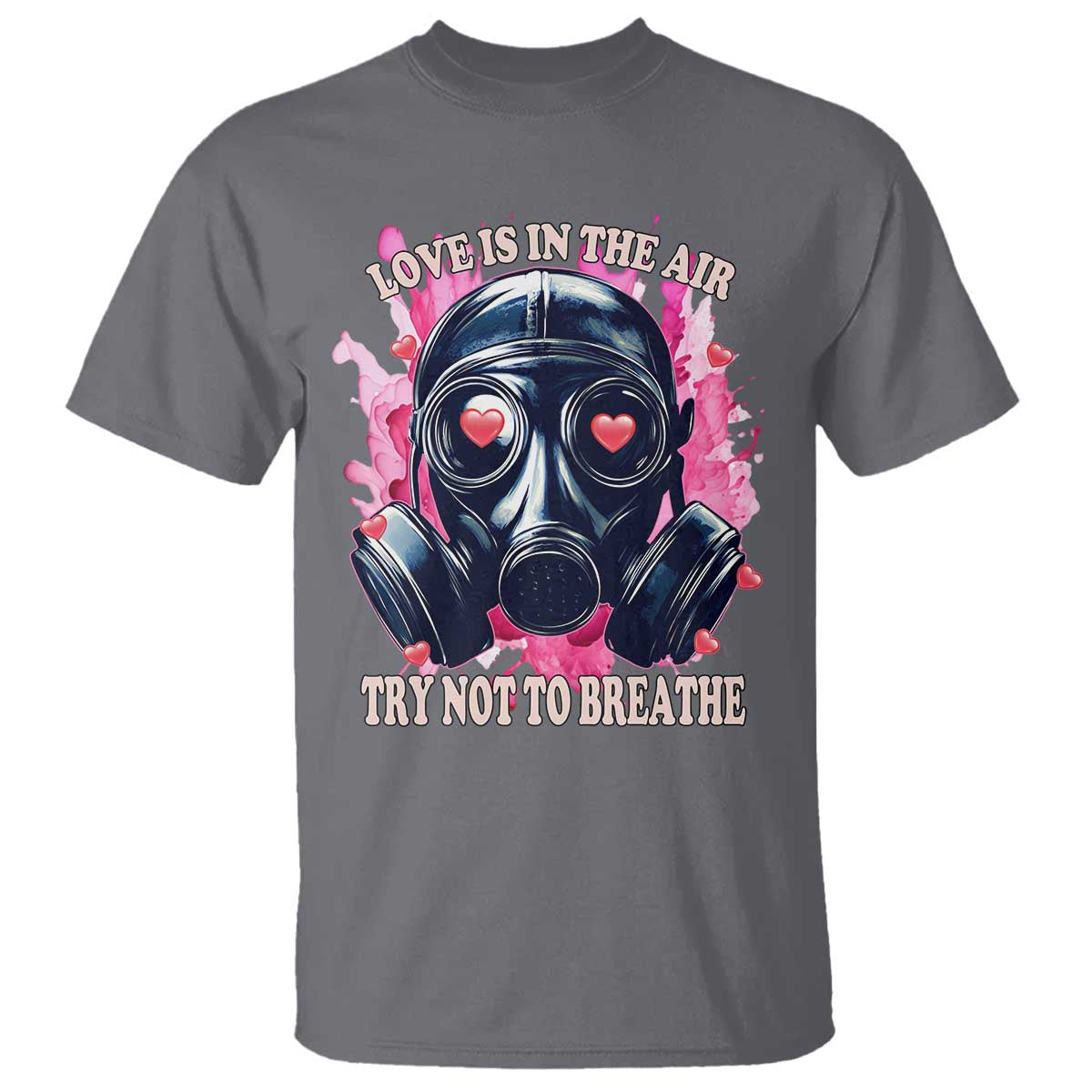 Funny Anti Valentines Day T Shirt Love Is In The Air Try Not To Breathe Gas Mask TS11 Charcoal Print Your Wear