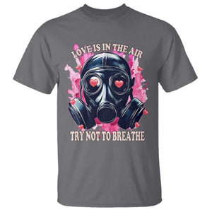 Funny Anti Valentines Day T Shirt Love Is In The Air Try Not To Breathe Gas Mask TS11 Charcoal Print Your Wear