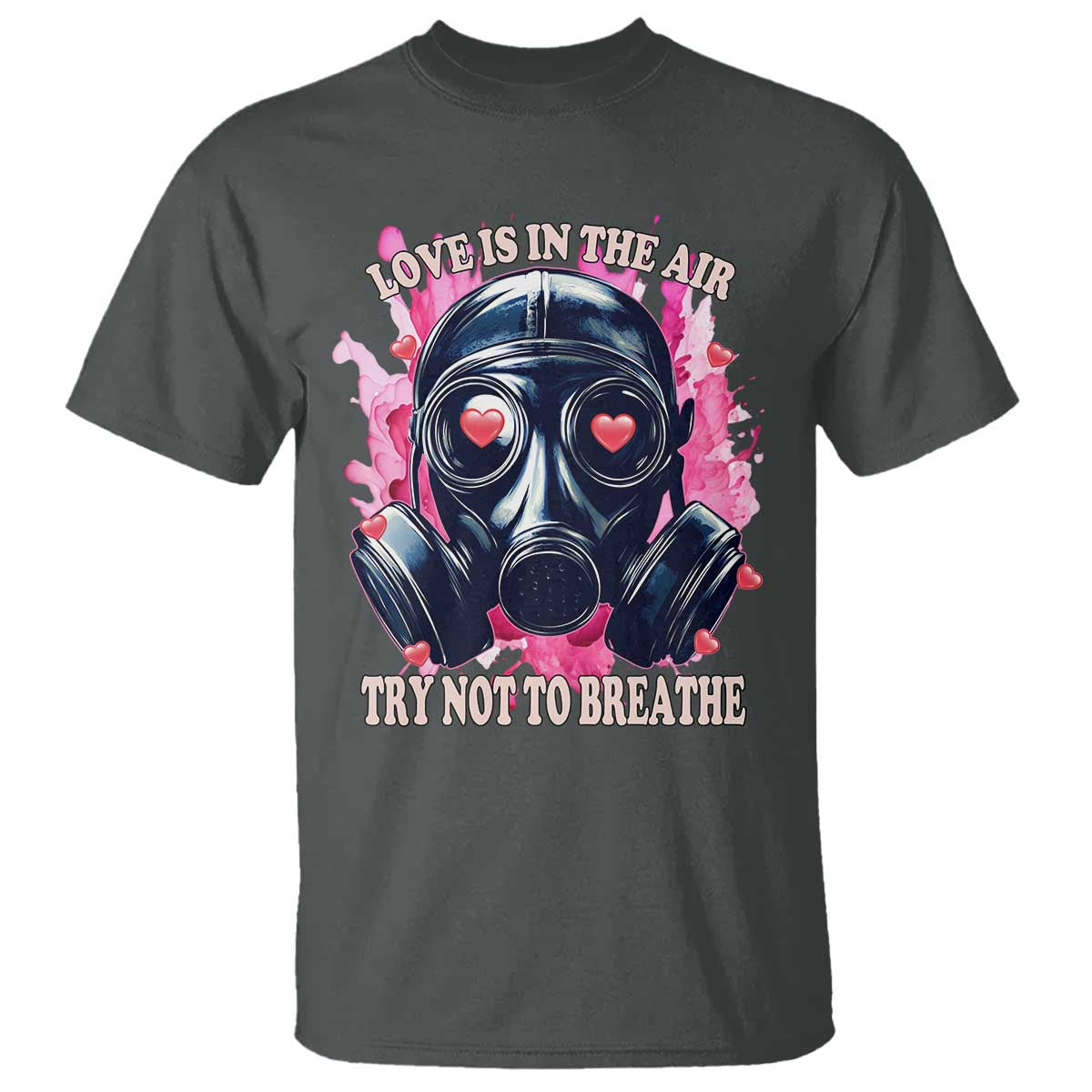 Funny Anti Valentines Day T Shirt Love Is In The Air Try Not To Breathe Gas Mask TS11 Dark Heather Print Your Wear