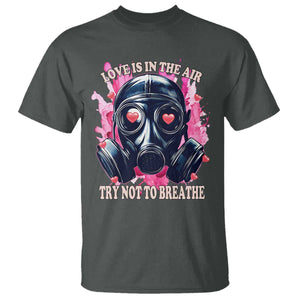 Funny Anti Valentines Day T Shirt Love Is In The Air Try Not To Breathe Gas Mask TS11 Dark Heather Print Your Wear