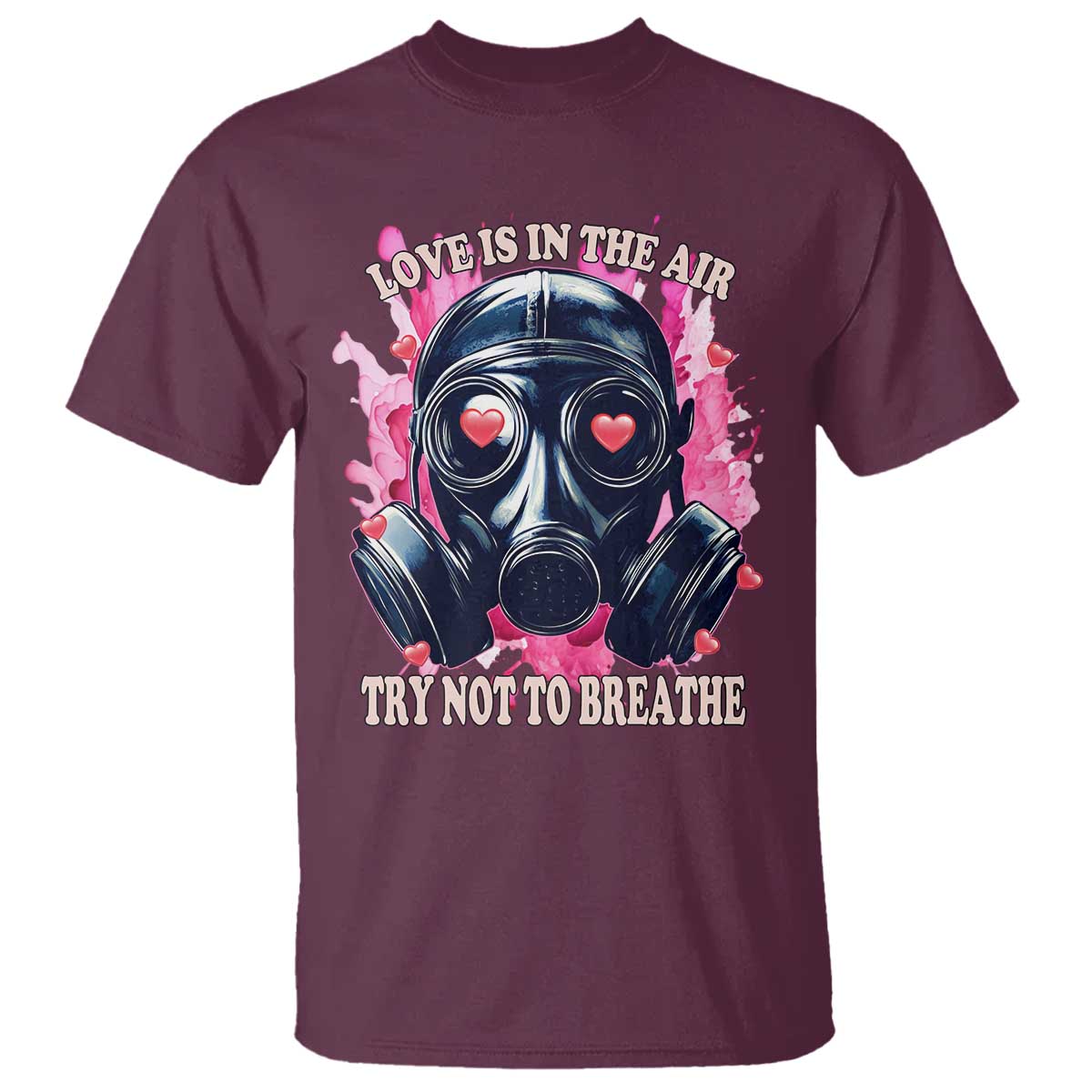 Funny Anti Valentines Day T Shirt Love Is In The Air Try Not To Breathe Gas Mask TS11 Maroon Print Your Wear