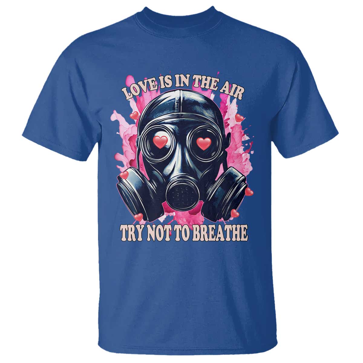 Funny Anti Valentines Day T Shirt Love Is In The Air Try Not To Breathe Gas Mask TS11 Royal Blue Print Your Wear