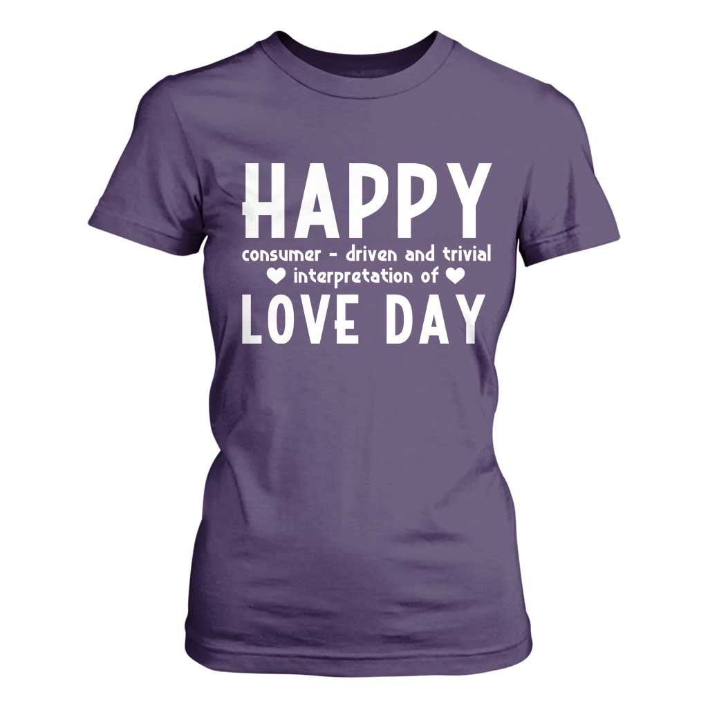 Funny Anti Valentine's Day T Shirt For Women Happy Consumer Driven And Trivial Interpretation Of Love Day TS11 Purple Print Your Wear
