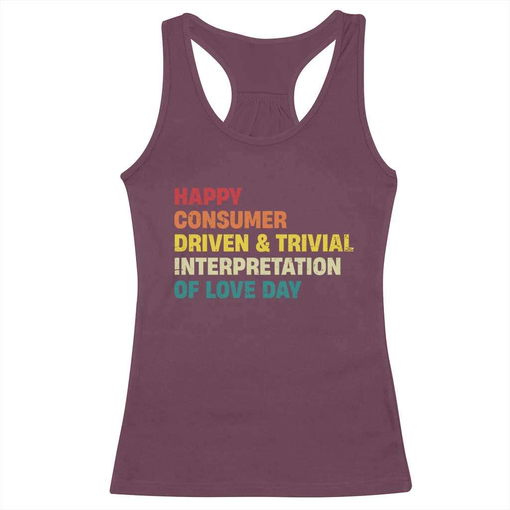 Funny Anti Valentine's Day Racerback Tank Top Retro Vintage Happy Consumer Driven And Trivial Interpretation Of Love Day TS11 Maroon Print Your Wear