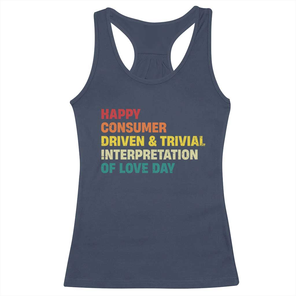 Funny Anti Valentine's Day Racerback Tank Top Retro Vintage Happy Consumer Driven And Trivial Interpretation Of Love Day TS11 Navy Print Your Wear