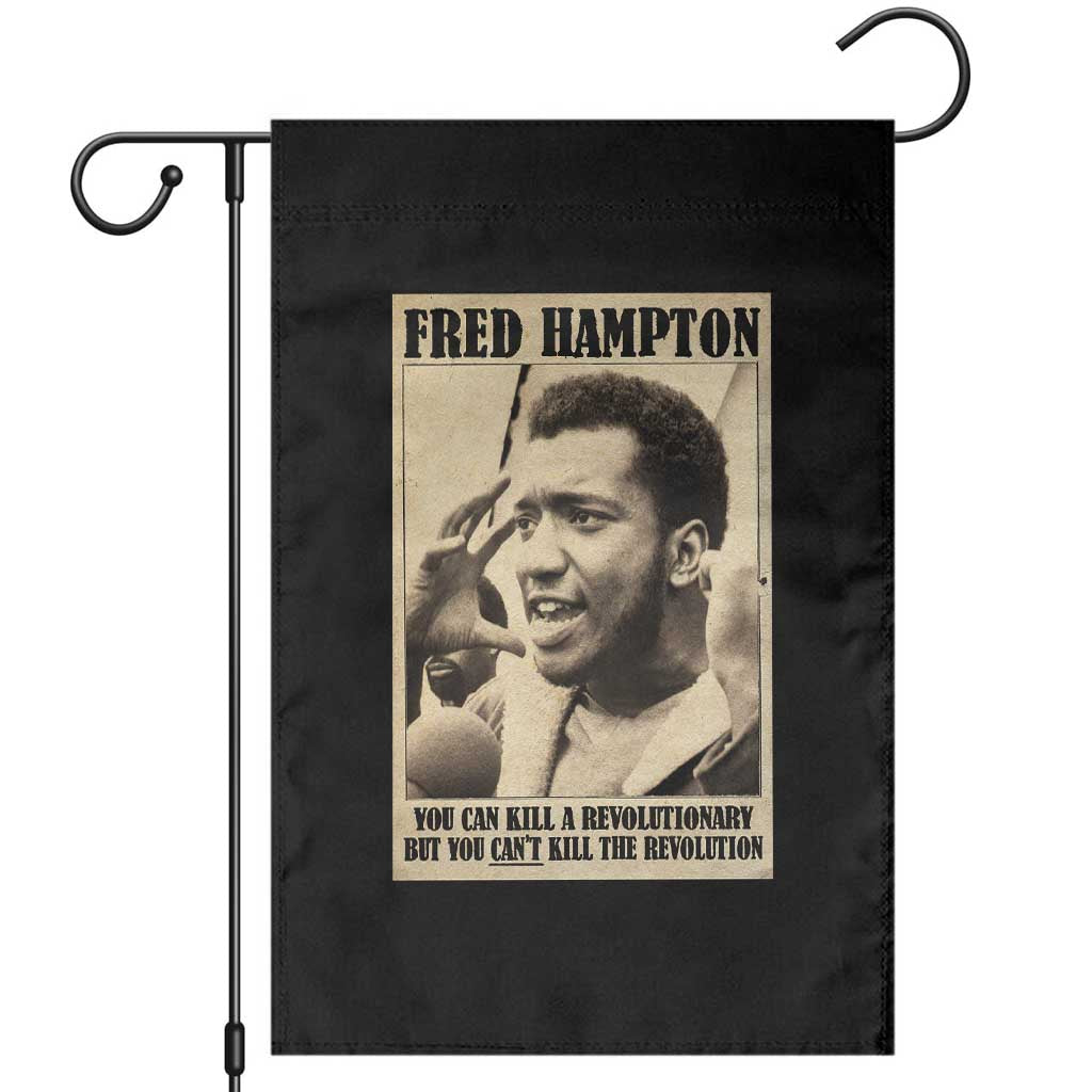 Fred Hampton Quote Garden Flag You Can Kill A Revolutionary But You Cant Kill The Revolution TS11 Black Print Your Wear