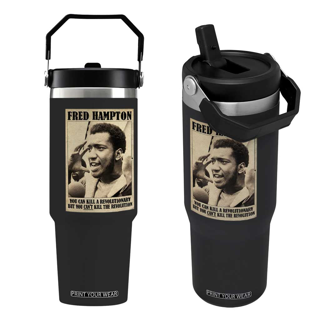 Fred Hampton Quote Flip Straw Tumbler You Can Kill A Revolutionary But You Cant Kill The Revolution TS11 One Size: 30 oz Black Print Your Wear