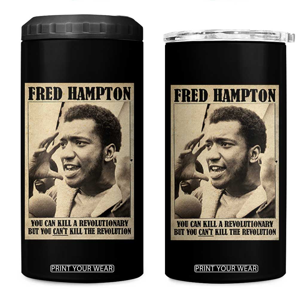 Fred Hampton Quote 4 in 1 Can Cooler Tumbler You Can Kill A Revolutionary But You Cant Kill The Revolution TS11 One Size: 16 oz Black Print Your Wear
