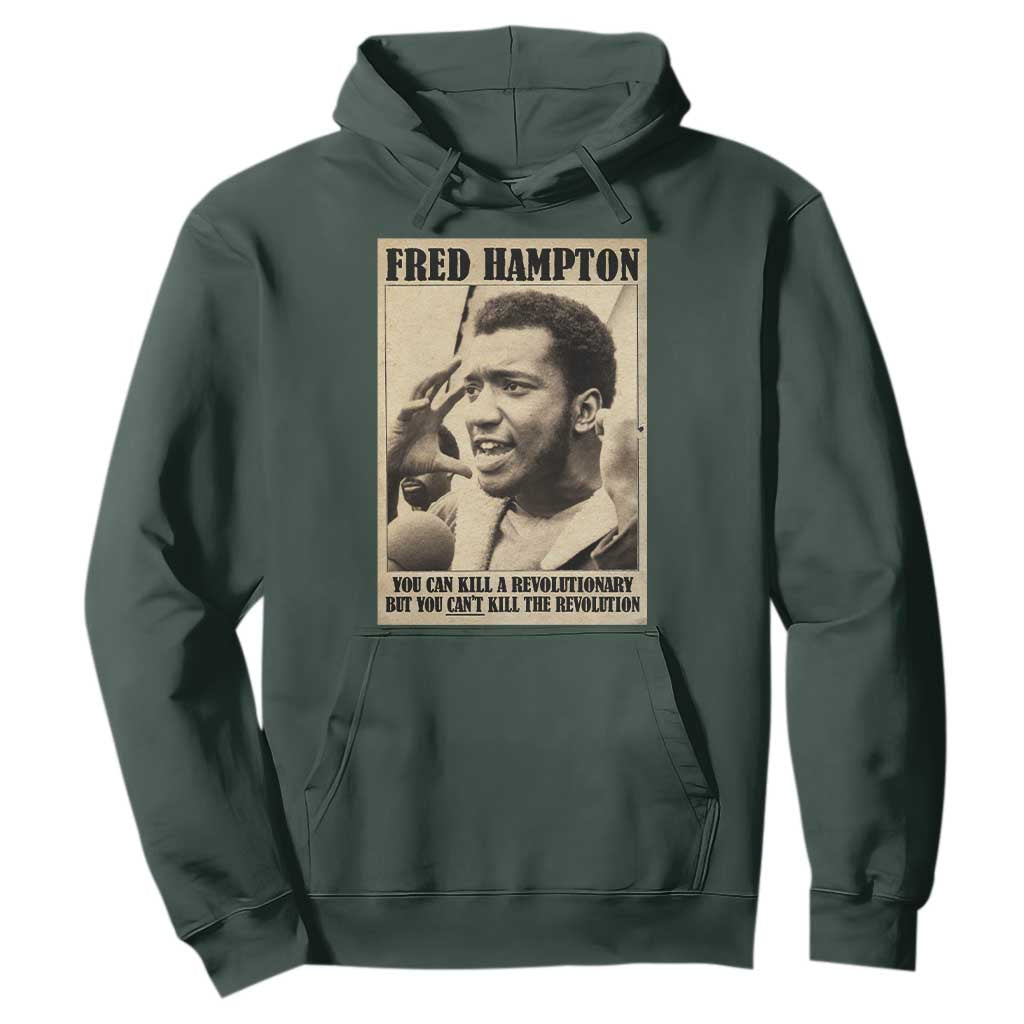 Fred Hampton Quote Hoodie You Can Kill A Revolutionary But You Cant Kill The Revolution TS11 Dark Forest Green Print Your Wear