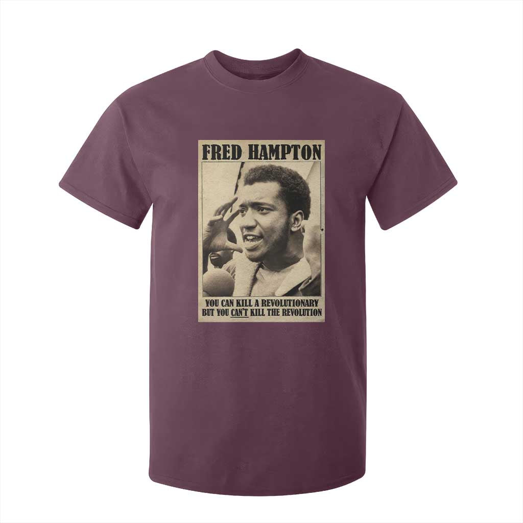 Fred Hampton Quote T Shirt For Kid You Can Kill A Revolutionary But You Cant Kill The Revolution TS11 Maroon Print Your Wear