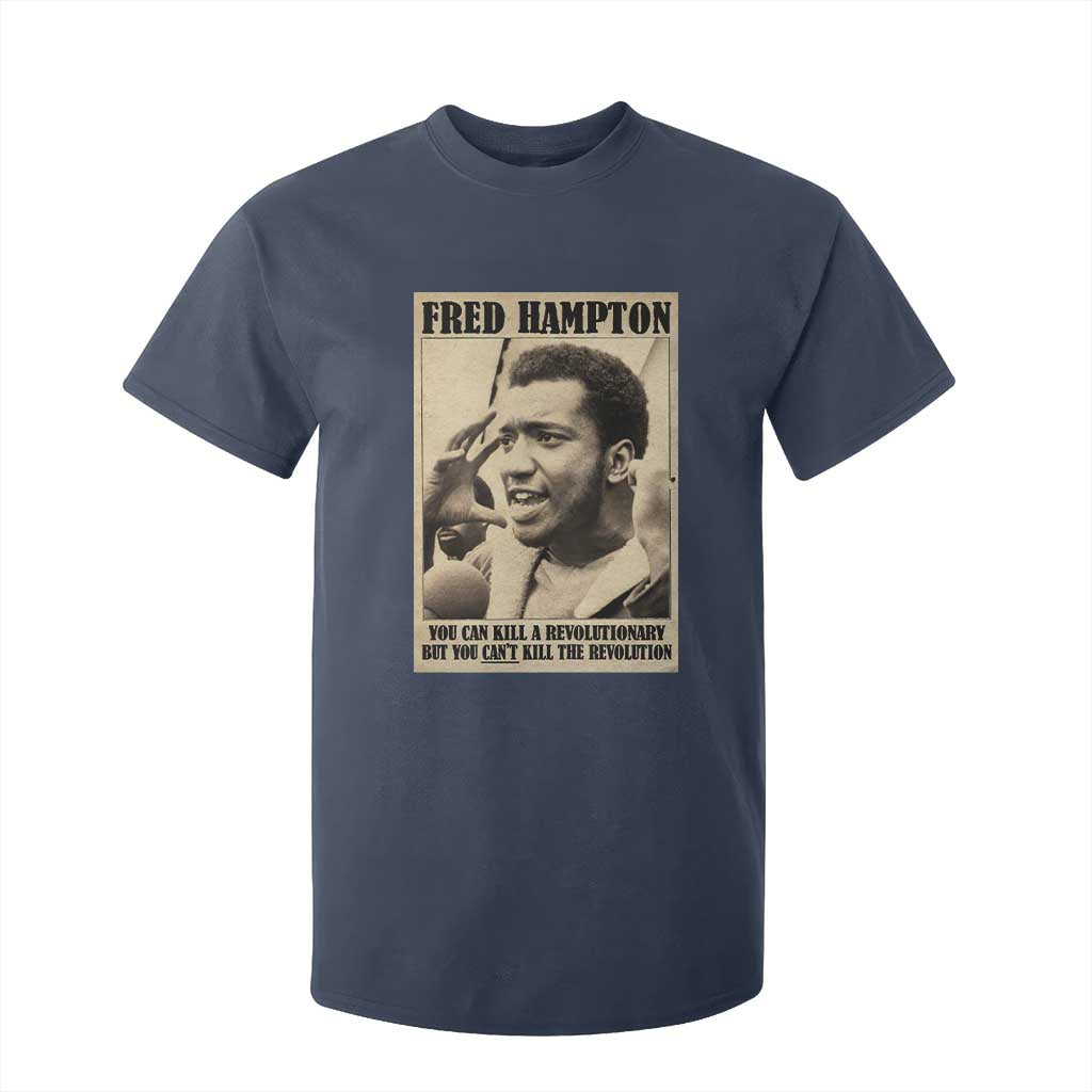 Fred Hampton Quote T Shirt For Kid You Can Kill A Revolutionary But You Cant Kill The Revolution TS11 Navy Print Your Wear