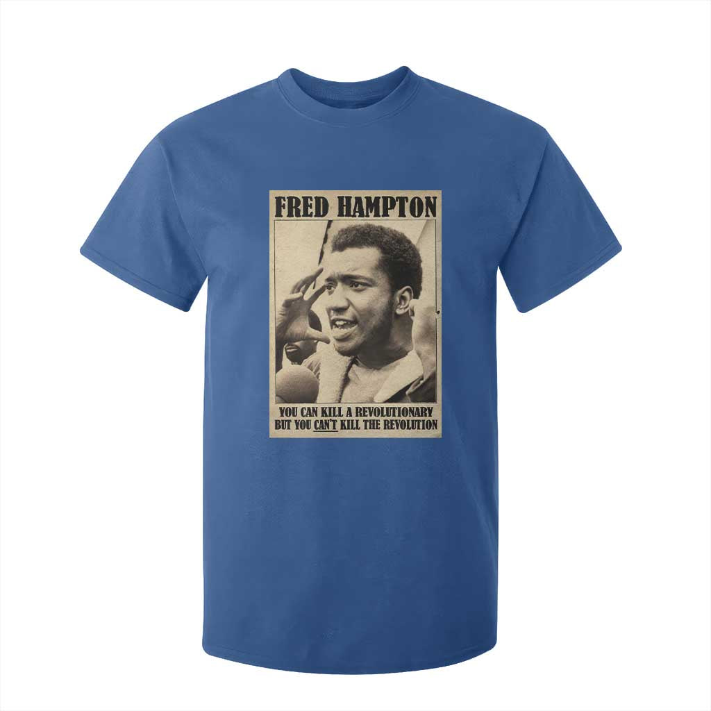 Fred Hampton Quote T Shirt For Kid You Can Kill A Revolutionary But You Cant Kill The Revolution TS11 Royal Blue Print Your Wear