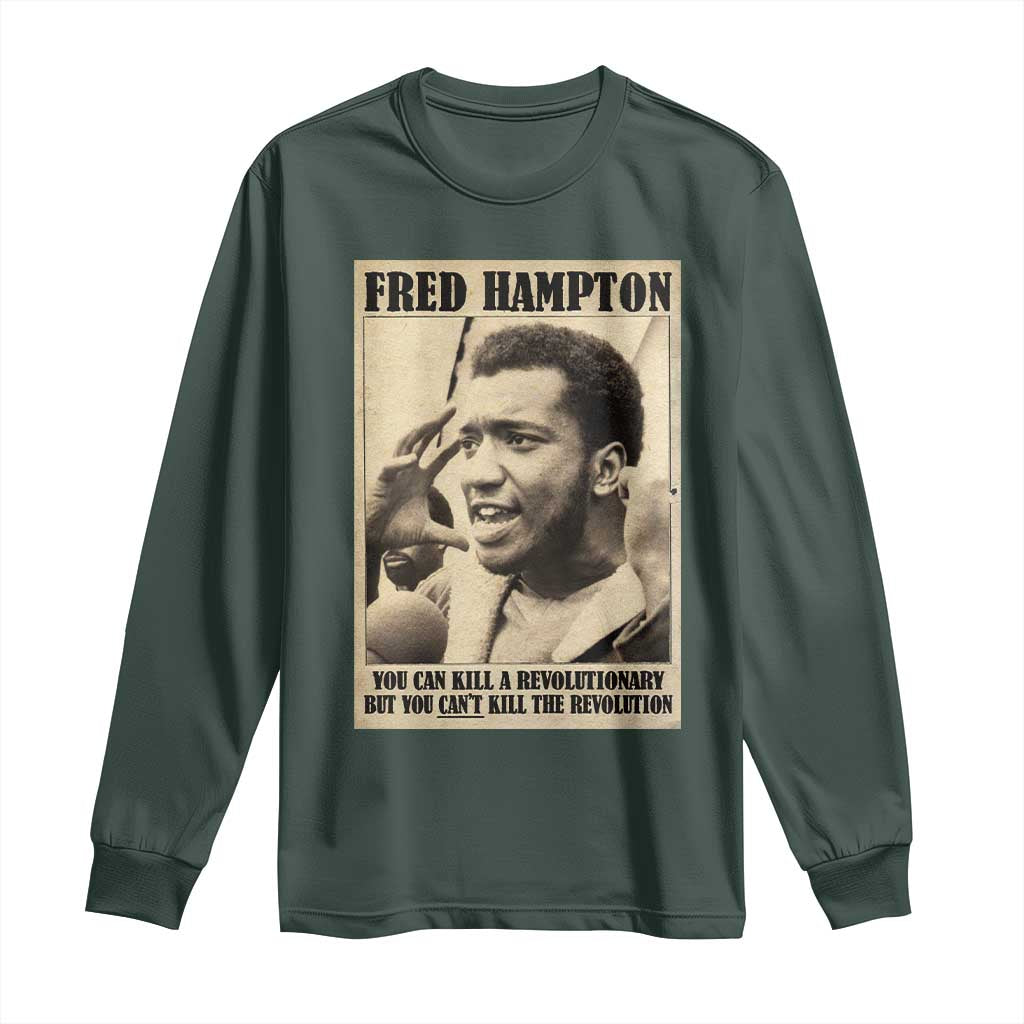 Fred Hampton Quote Long Sleeve Shirt You Can Kill A Revolutionary But You Cant Kill The Revolution TS11 Dark Forest Green Print Your Wear