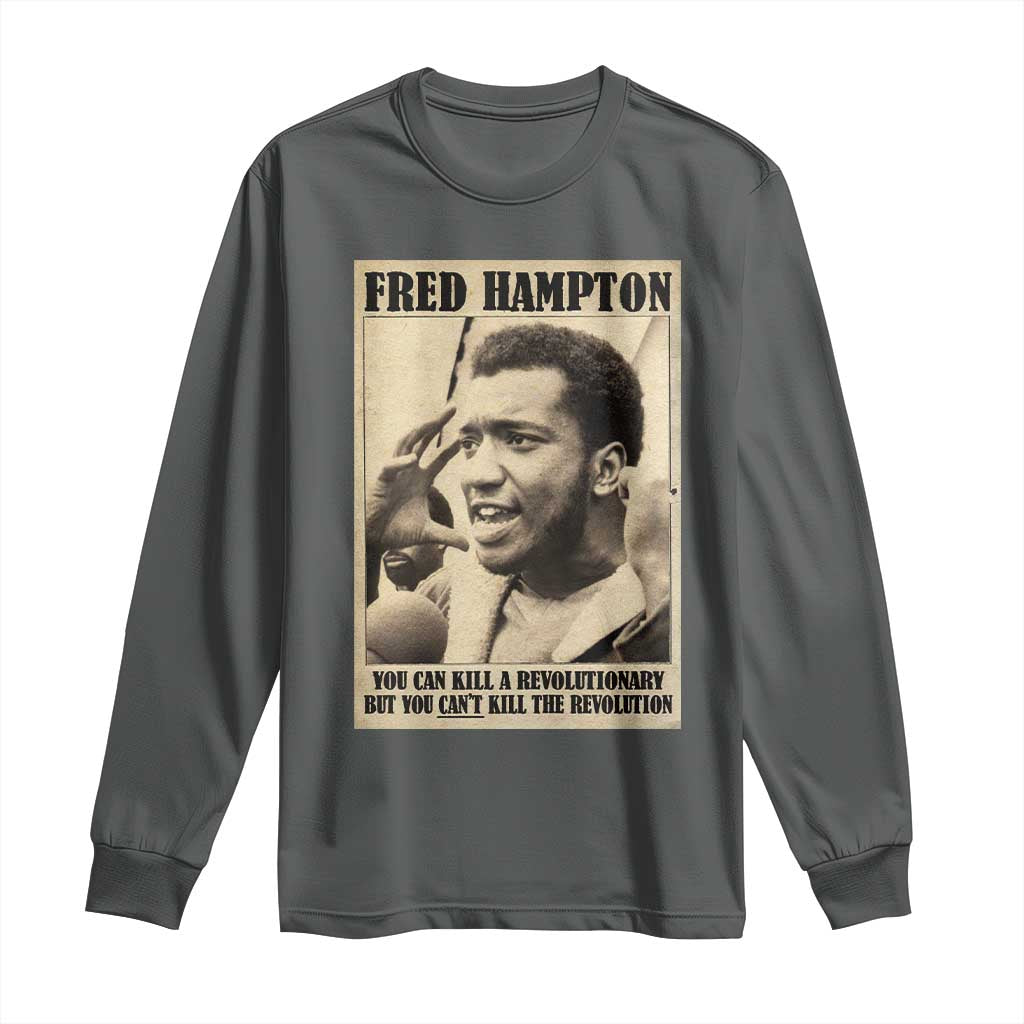 Fred Hampton Quote Long Sleeve Shirt You Can Kill A Revolutionary But You Cant Kill The Revolution TS11 Dark Heather Print Your Wear