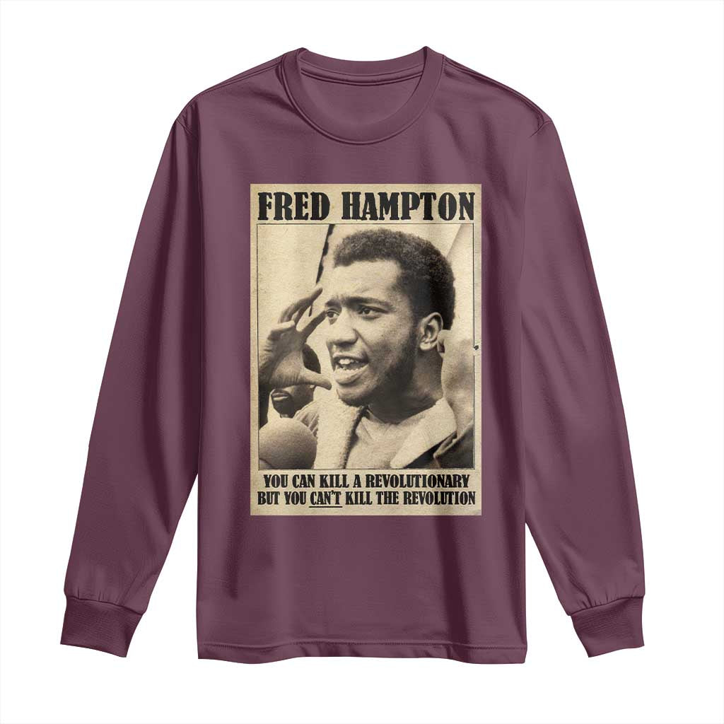 Fred Hampton Quote Long Sleeve Shirt You Can Kill A Revolutionary But You Cant Kill The Revolution TS11 Maroon Print Your Wear