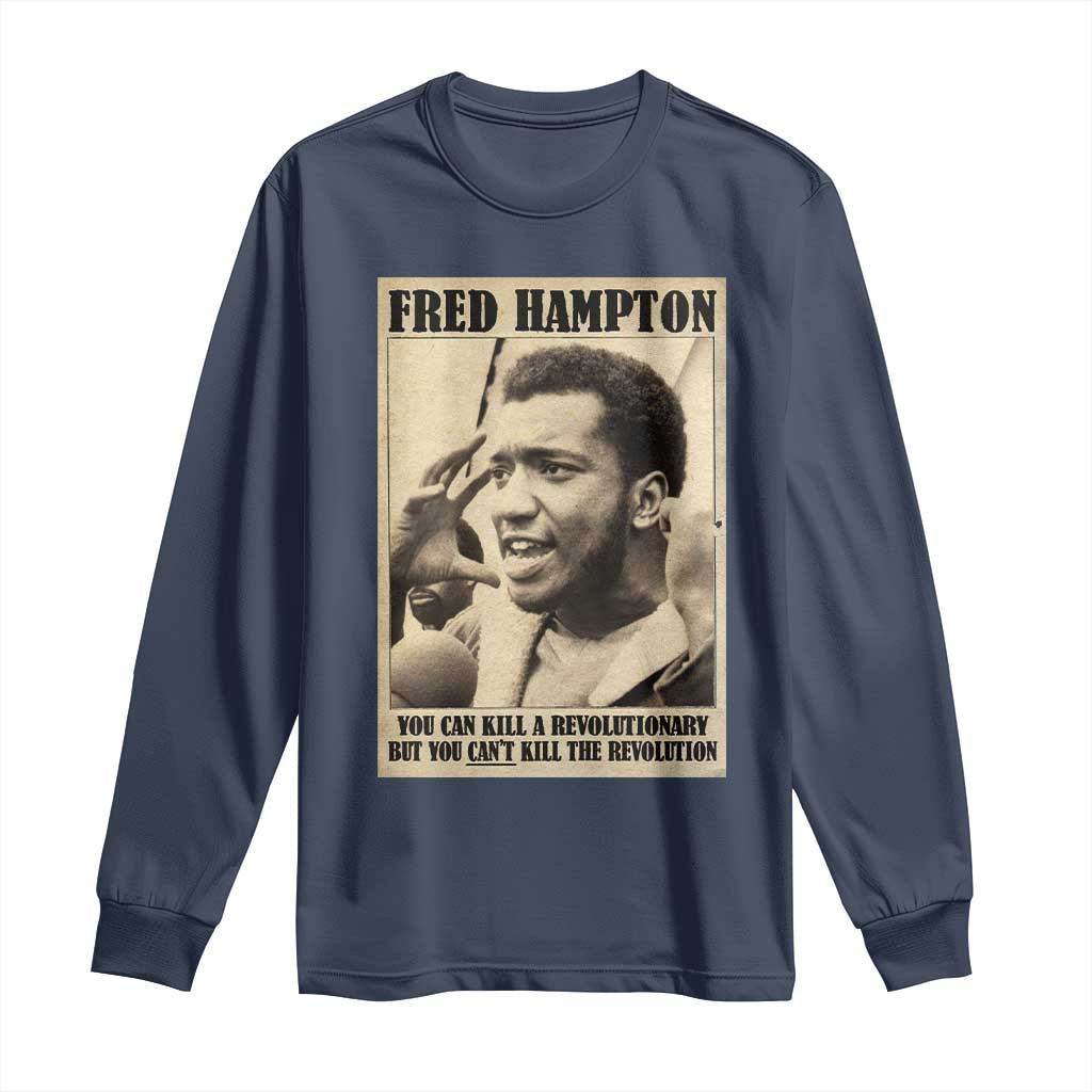 Fred Hampton Quote Long Sleeve Shirt You Can Kill A Revolutionary But You Cant Kill The Revolution TS11 Navy Print Your Wear