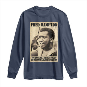 Fred Hampton Quote Long Sleeve Shirt You Can Kill A Revolutionary But You Cant Kill The Revolution TS11 Navy Print Your Wear