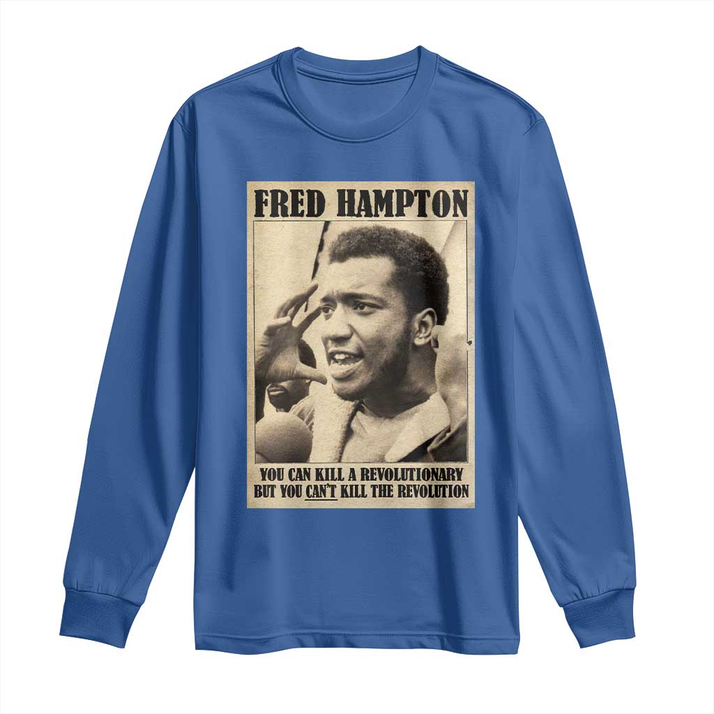 Fred Hampton Quote Long Sleeve Shirt You Can Kill A Revolutionary But You Cant Kill The Revolution TS11 Royal Blue Print Your Wear