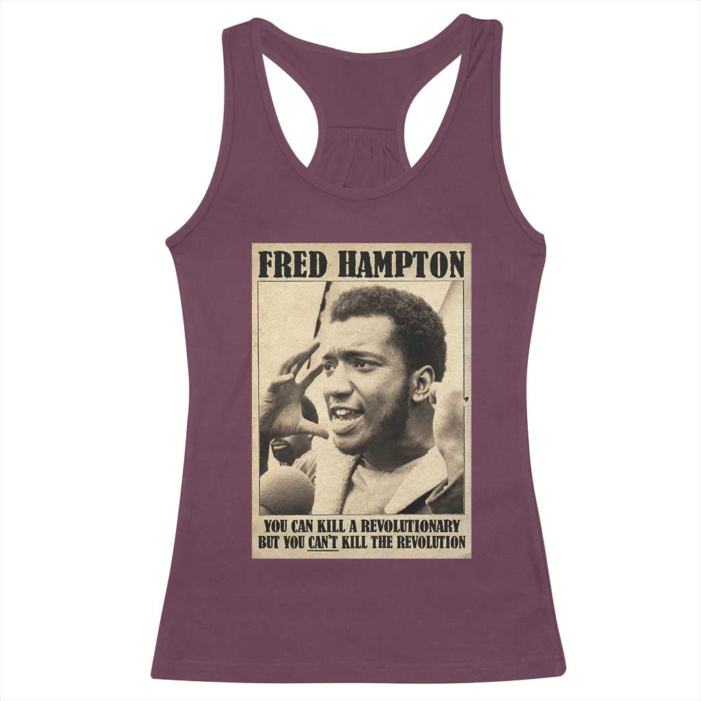 Fred Hampton Quote Racerback Tank Top You Can Kill A Revolutionary But You Cant Kill The Revolution TS11 Maroon Print Your Wear